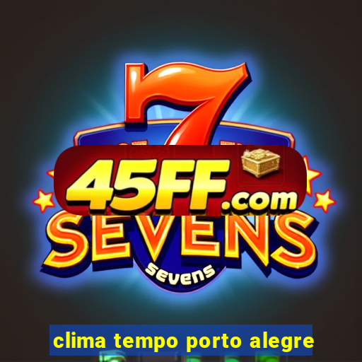 clima tempo porto alegre